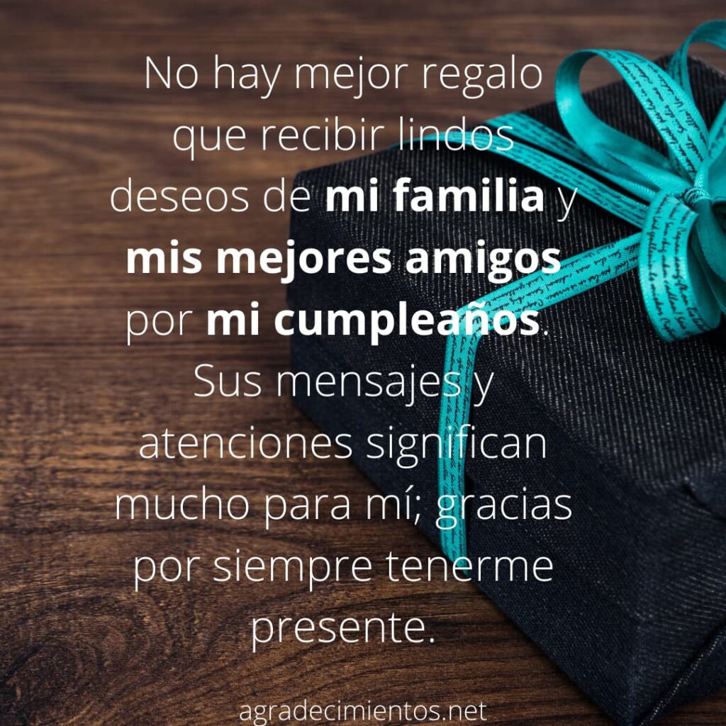 No hay mejor regalo que recibir lindos deseos de mis mejores amigos por mi cumpleaños. Sus mensajes y atenciones significan mucho para mí; gracias por siempre tenerme presente.