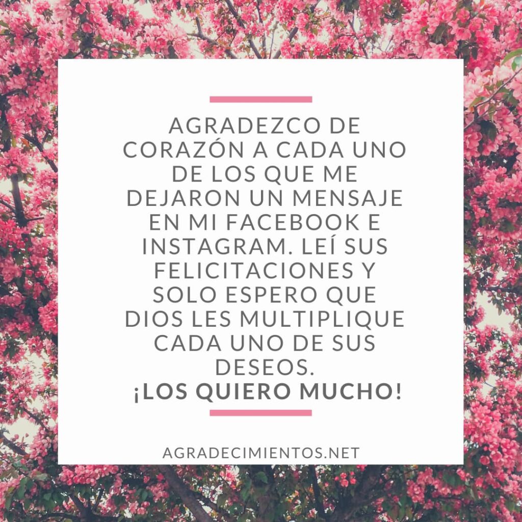 Agradezco de corazón a cada uno de los que me dejaron un mensaje en mi muro de Facebook. Leí sus felicitaciones y solo espero que Dios les multiplique cada uno de sus deseos. ¡Los quiero mucho!