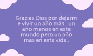 Gracias DIOS por permitirme cumplir un año mas de vida