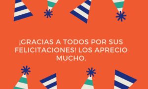 Gracias a todos por sus felicitaciones Los aprecio mucho - agradecimiento de cumpleaños a amigos del trabajo