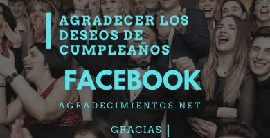 Mensajes de para Agradecer los deseos de cumpleaños en Facebook